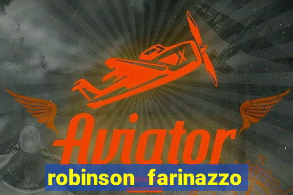 robinson farinazzo biografia wikipedia